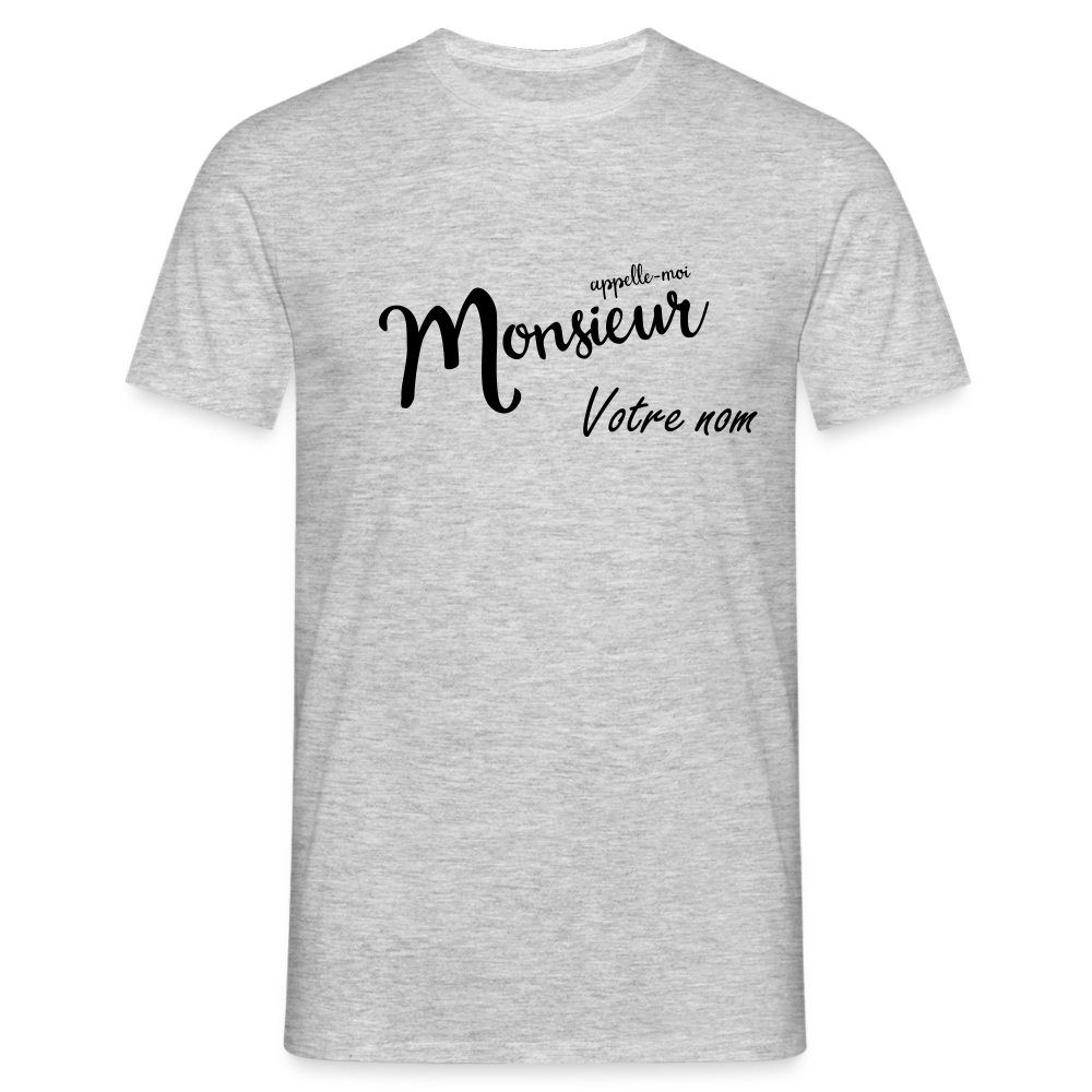 T-shirt Homme Appelle moi Monsieur + votre nom a personnaliser - gris chiné