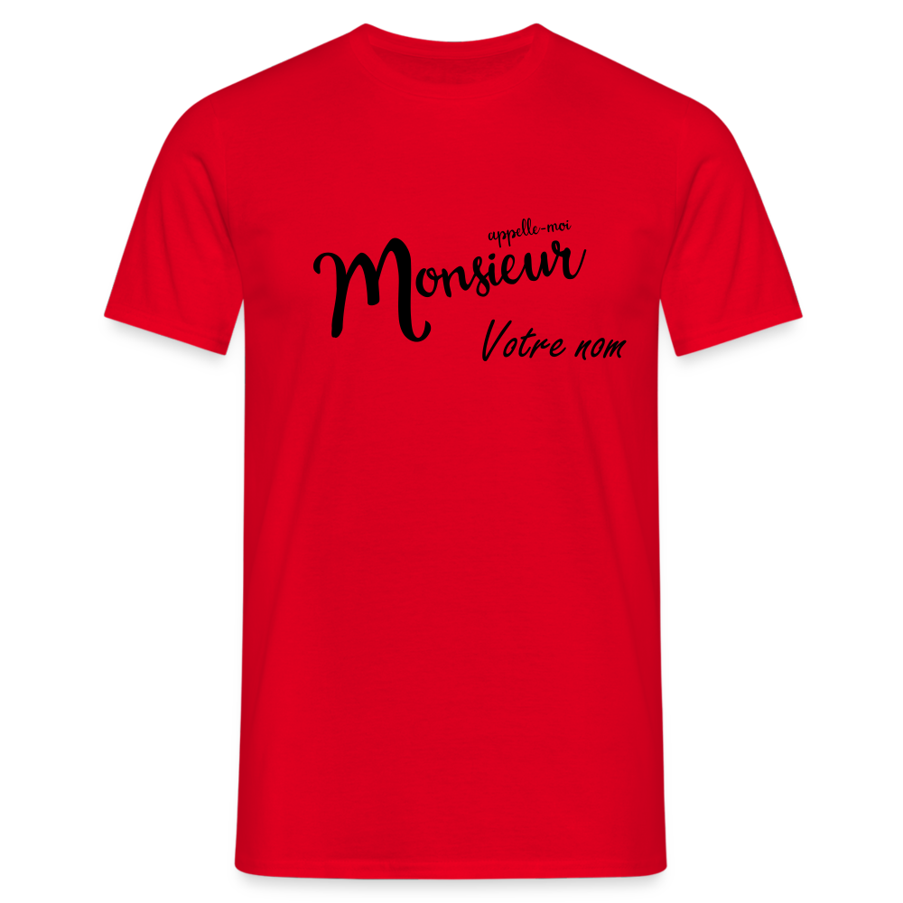 T-shirt Homme Appelle moi Monsieur + votre nom a personnaliser - rouge