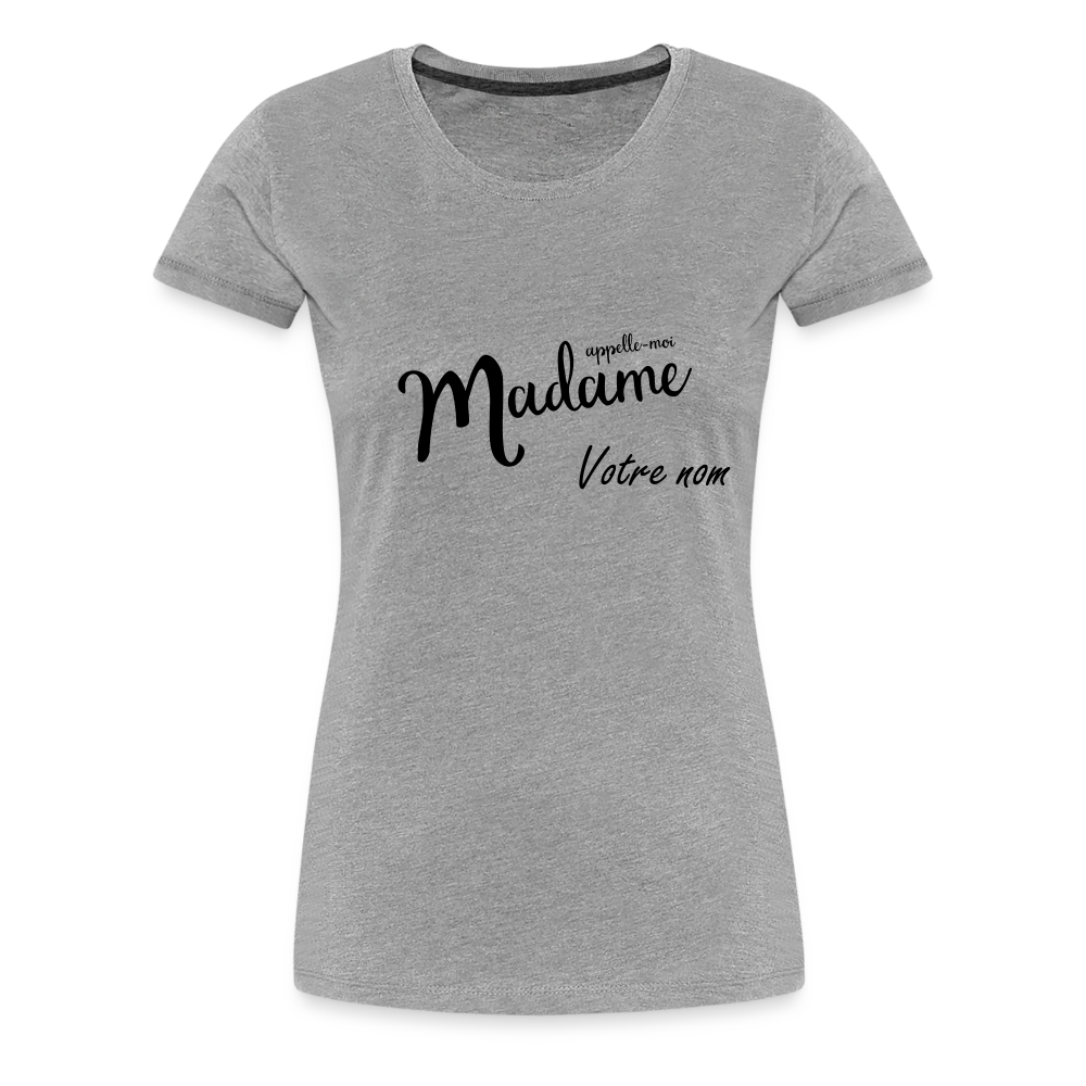 T-shirt Femme Appelle moi Madame + votre nom - gris chiné