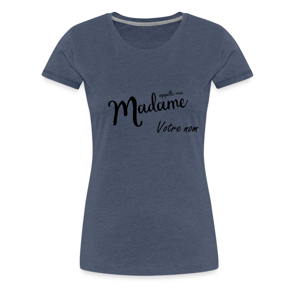 T-shirt Femme Appelle moi Madame + votre nom - bleu chiné