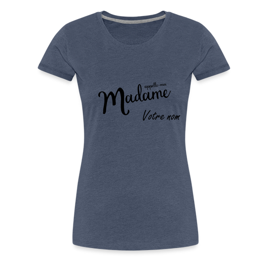 T-shirt Femme Appelle moi Madame + votre nom - bleu chiné