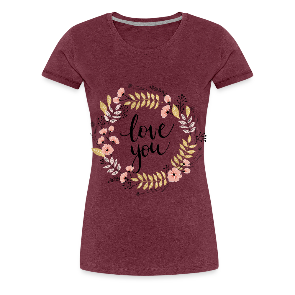 T-shirt Premium Femme love you couronne de fleur - rouge bordeaux chiné