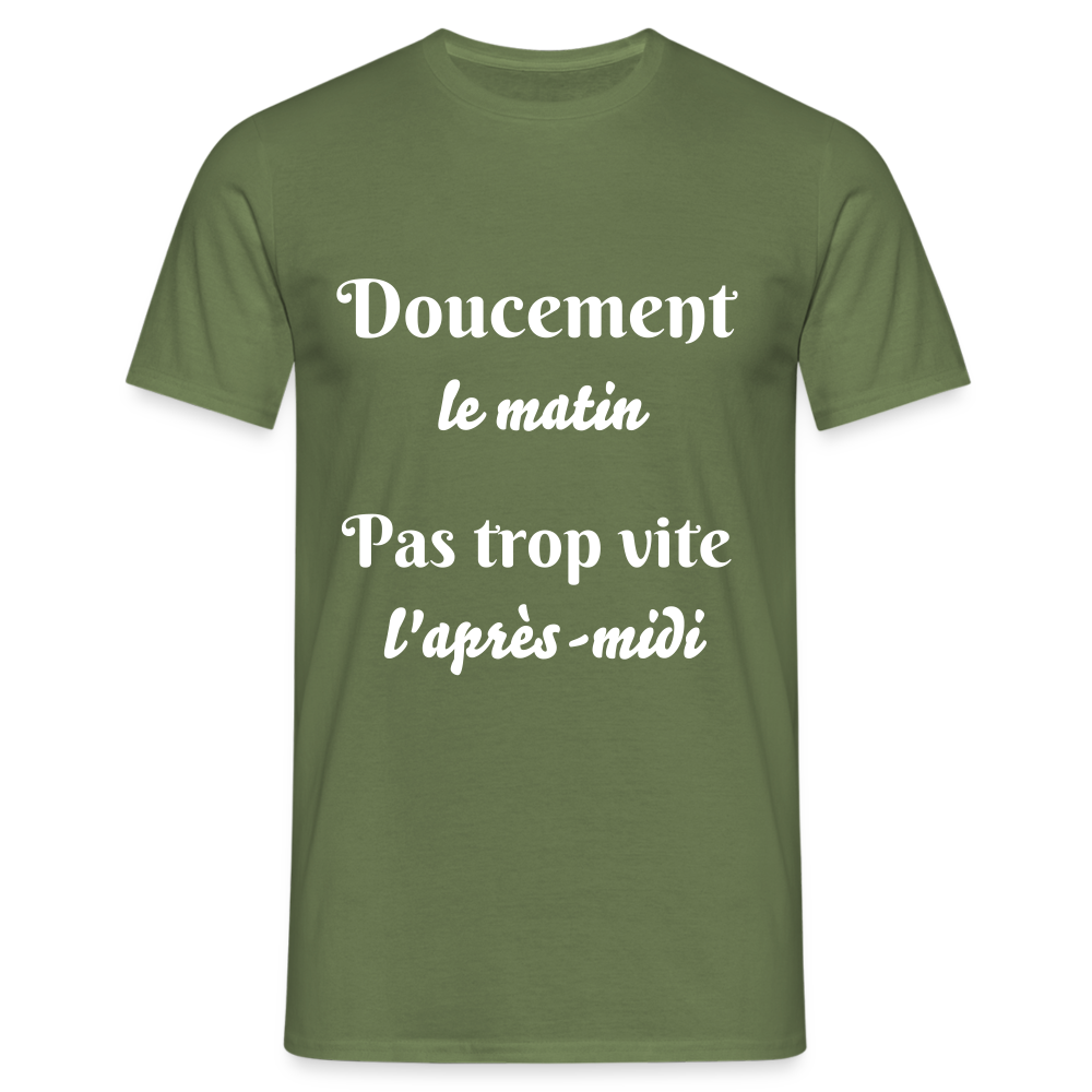 T-shirt Homme doucement le matin pas trop vite l'apres-midi - vert militaire