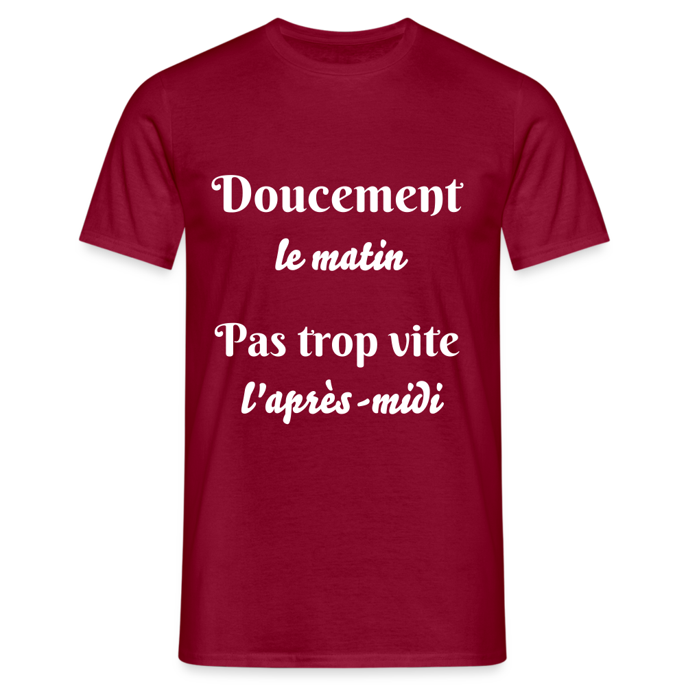 T-shirt Homme doucement le matin pas trop vite l'apres-midi - rouge brique